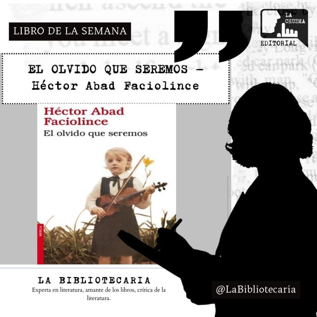 EL OLVIDO QUE SEREMOS – Héctor Abad&nbsp;Faciolince