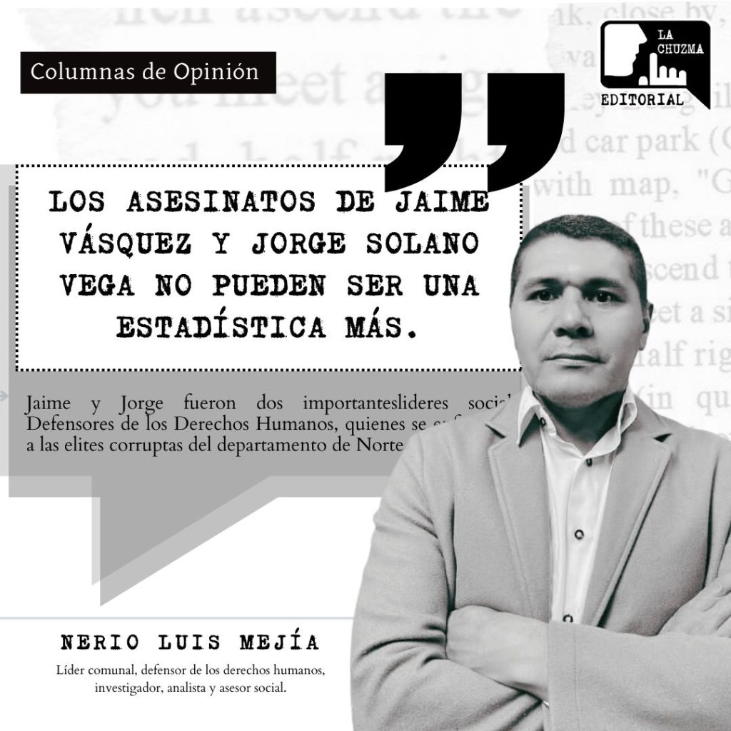 LOS ASESINATOS DE JAIME VÁSQUEZ Y JORGE SOLANO VEGA NO PUEDEN SER UNA ESTADÍSTICA&nbsp;MÁS.