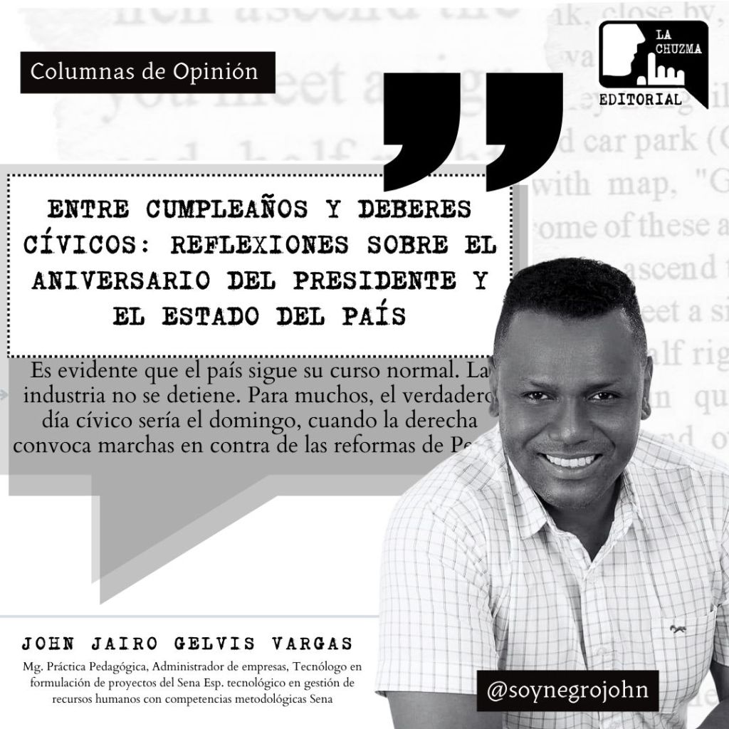 «ENTRE CUMPLEAÑOS Y DEBERES CÍVICOS: REFLEXIONES SOBRE EL ANIVERSARIO DEL PRESIDENTE Y EL ESTADO DEL&nbsp;PAÍS»