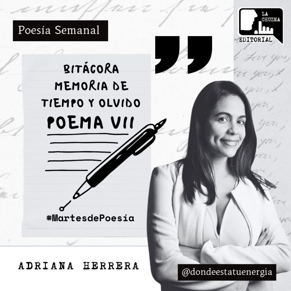 Del libro Bitácora Memoria de Tiempo y Olvido – POEMA&nbsp;VII