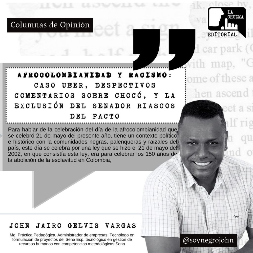 AFROCOLOMBIANIDAD Y RACISMO: Caso Uber, Despectivos Comentarios sobre Chocó, y la Exclusión del Senador Riascos del&nbsp;Pacto