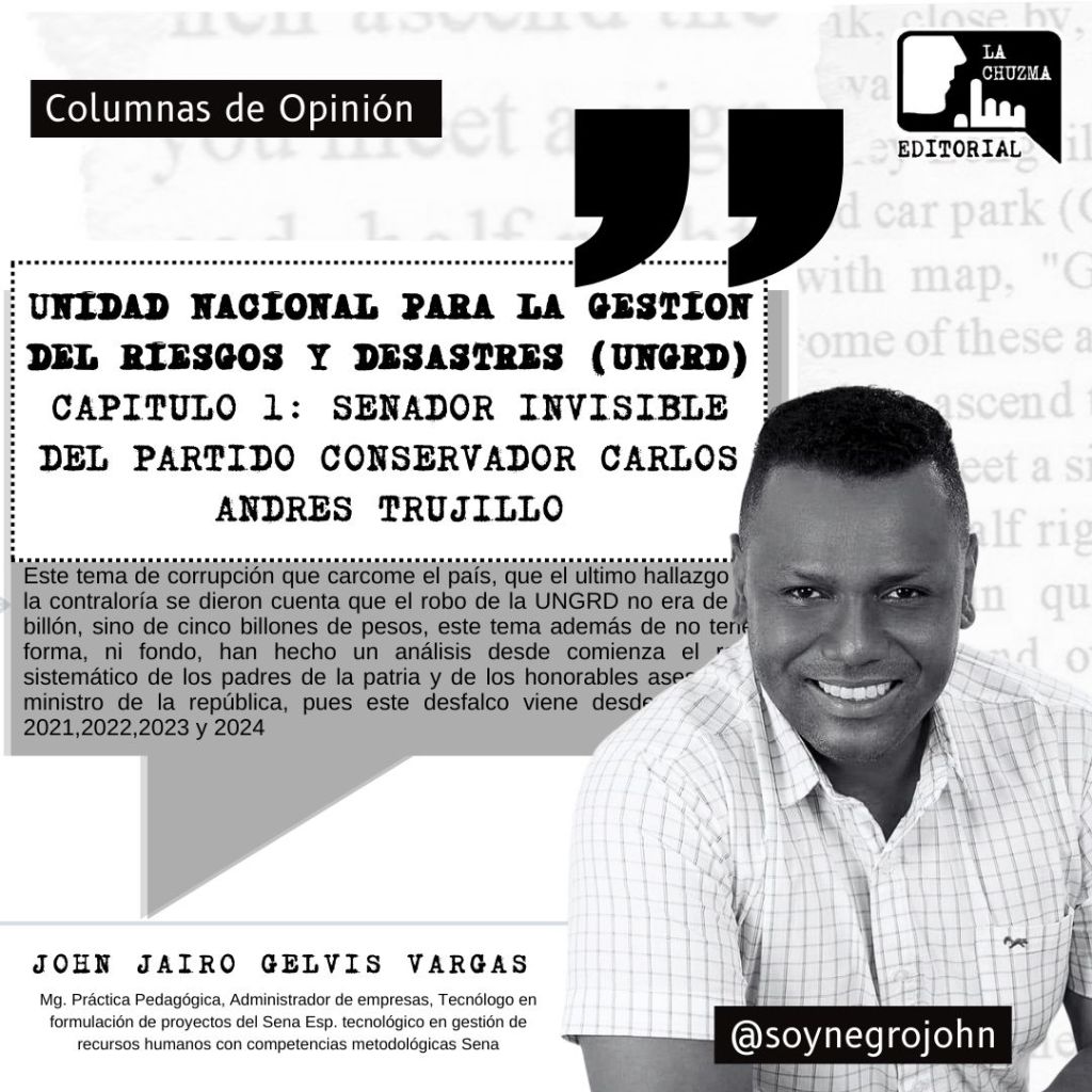 UNIDAD NACIONAL PARA LA GESTION DEL RIESGOS Y DESASTRES (UNGRD) Capítulo I: SENADOR INVISIBLE DEL PARTIDO CONSERVADOR CARLOS ANDRES&nbsp;TRUJILLO