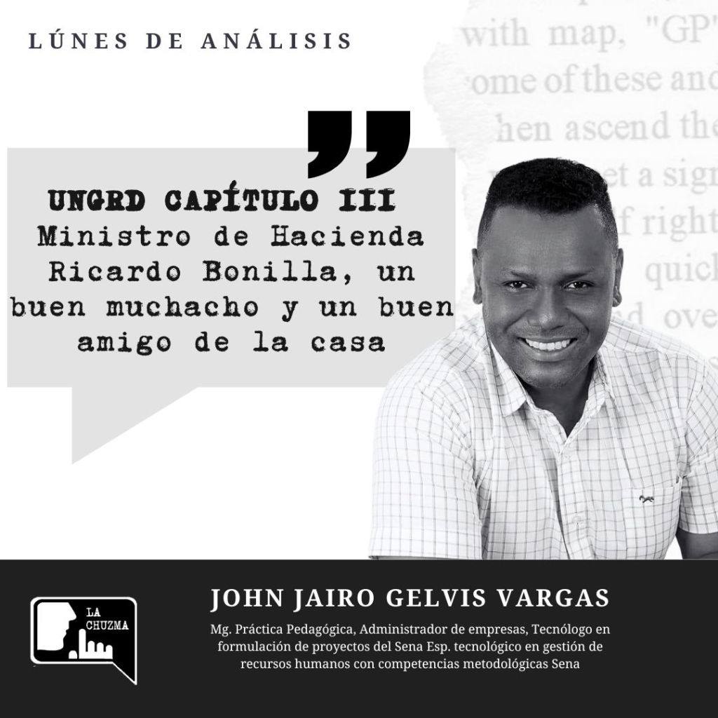 UNGRD CAPÍTULO III – Ministro de Hacienda Ricardo Bonilla, un buen muchacho y un buen amigo de la&nbsp;casa