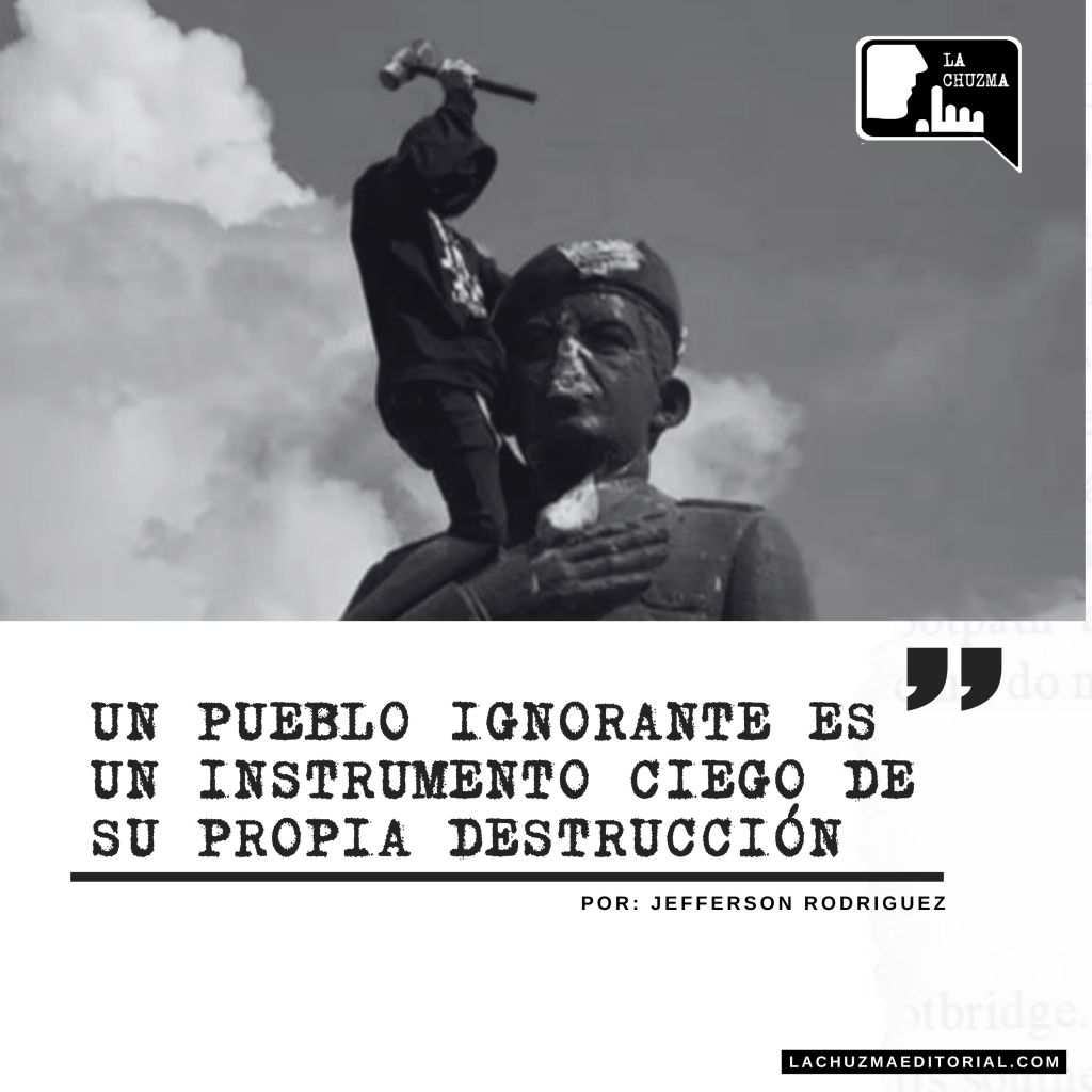 “UN PUEBLO IGNORANTE ES UN INSTRUMENTO CIEGO DE SU PROPIA&nbsp;DESTRUCCIÓN”