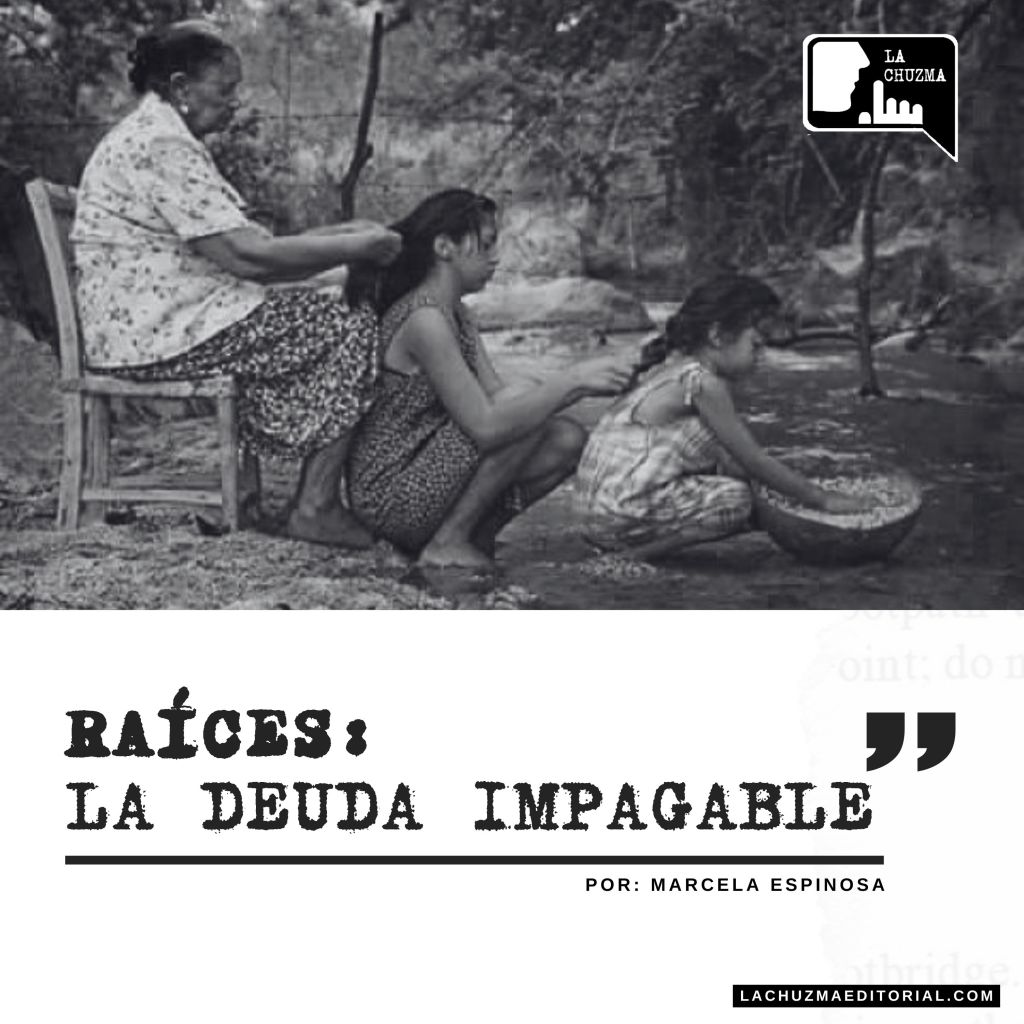 RAÍCES: LA DEUDA&nbsp;IMPAGABLE