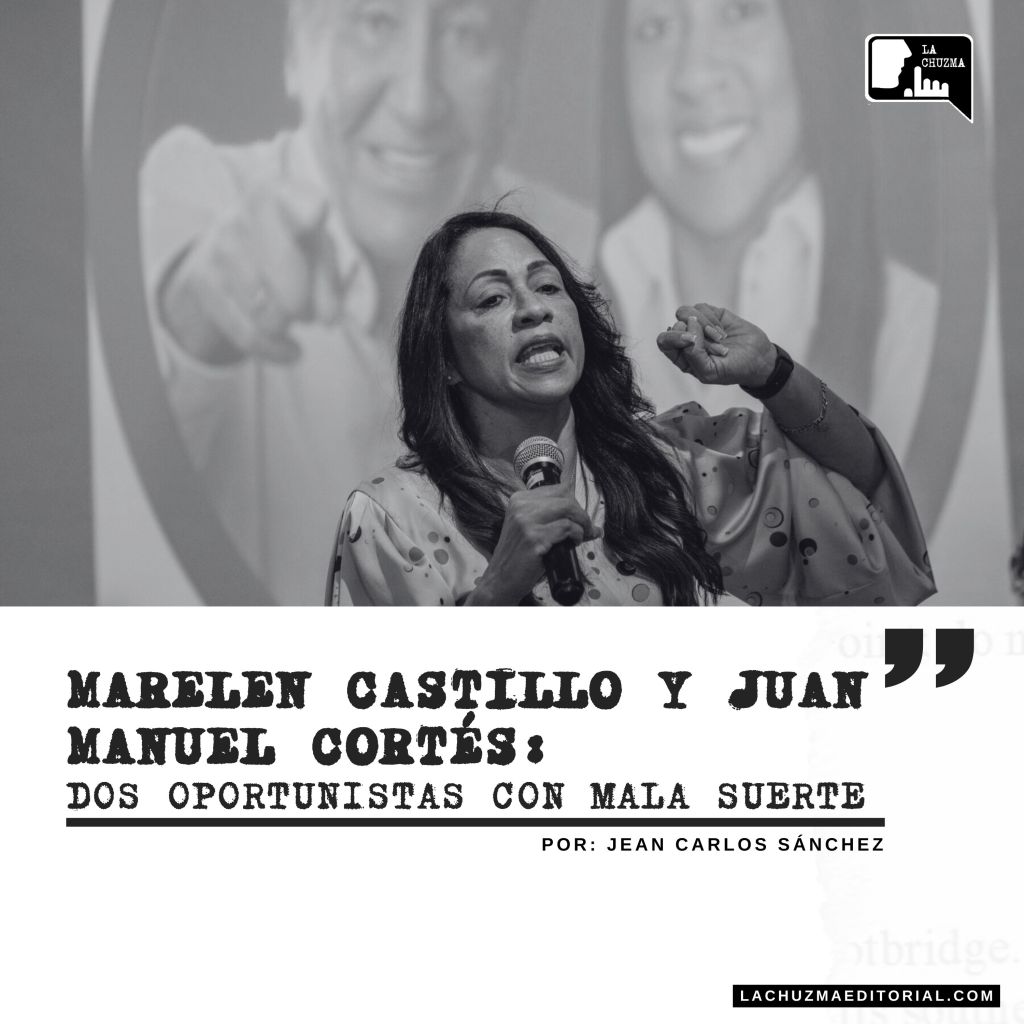 MARELEN CASTILLO Y JUAN MANUEL CORTÉS: DOS OPORTUNISTAS CON MALA&nbsp;SUERTE