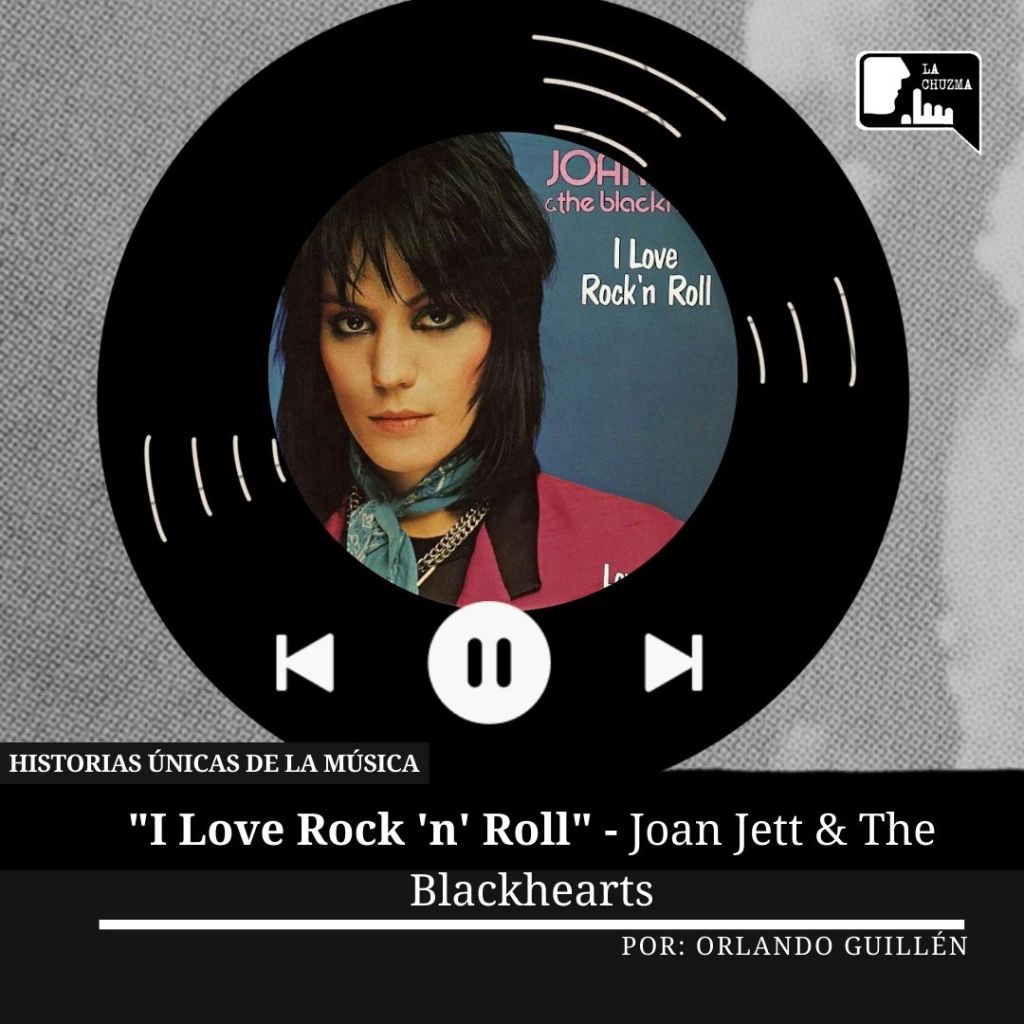 Historias Únicas de la Música: «I Love Rock ‘n’ Roll» – Joan Jett & The&nbsp;Blackhearts
