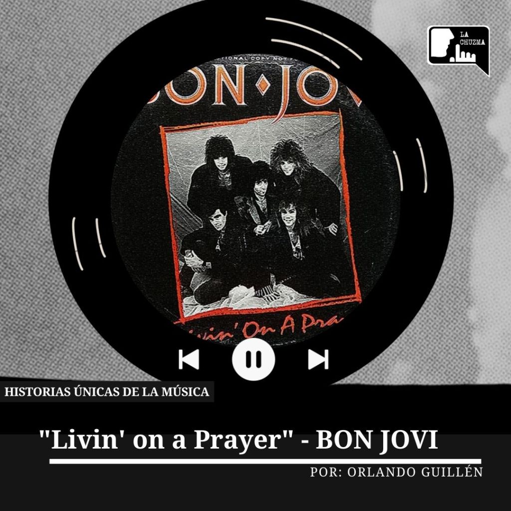 Historias Únicas de la Música: «Livin’ on a Prayer» – BON&nbsp;JOVI