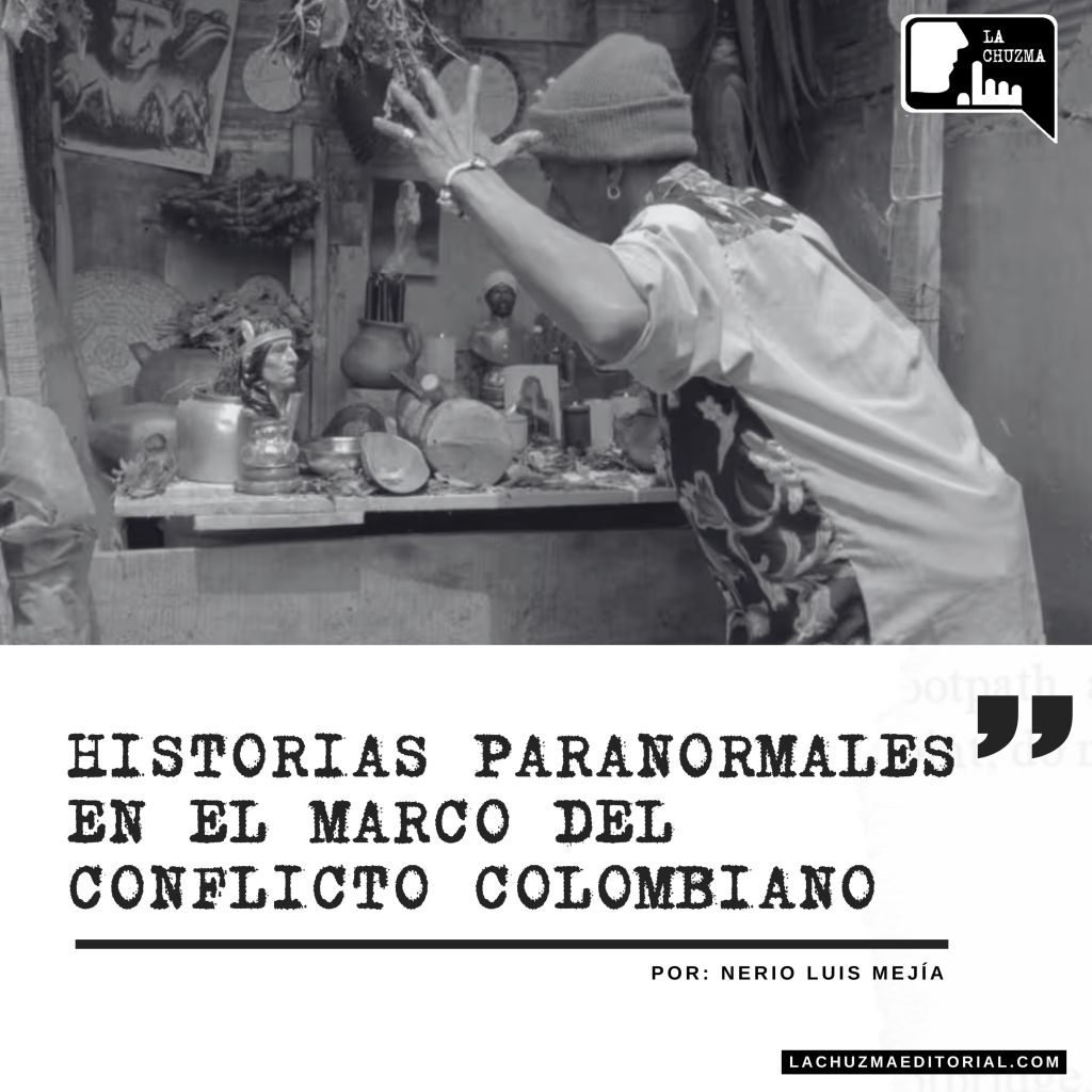 HISTORIAS PARANORMALES EN EL MARCO DEL CONFLICTO&nbsp;COLOMBIANO