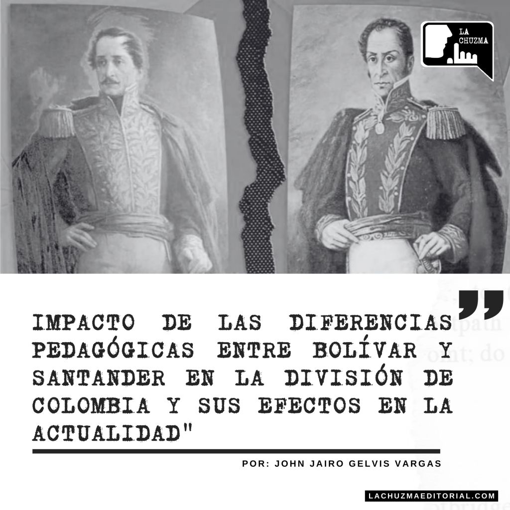 Impacto de las Diferencias Pedagógicas entre Bolívar y Santander en la División de Colombia y sus Efectos en la&nbsp;Actualidad