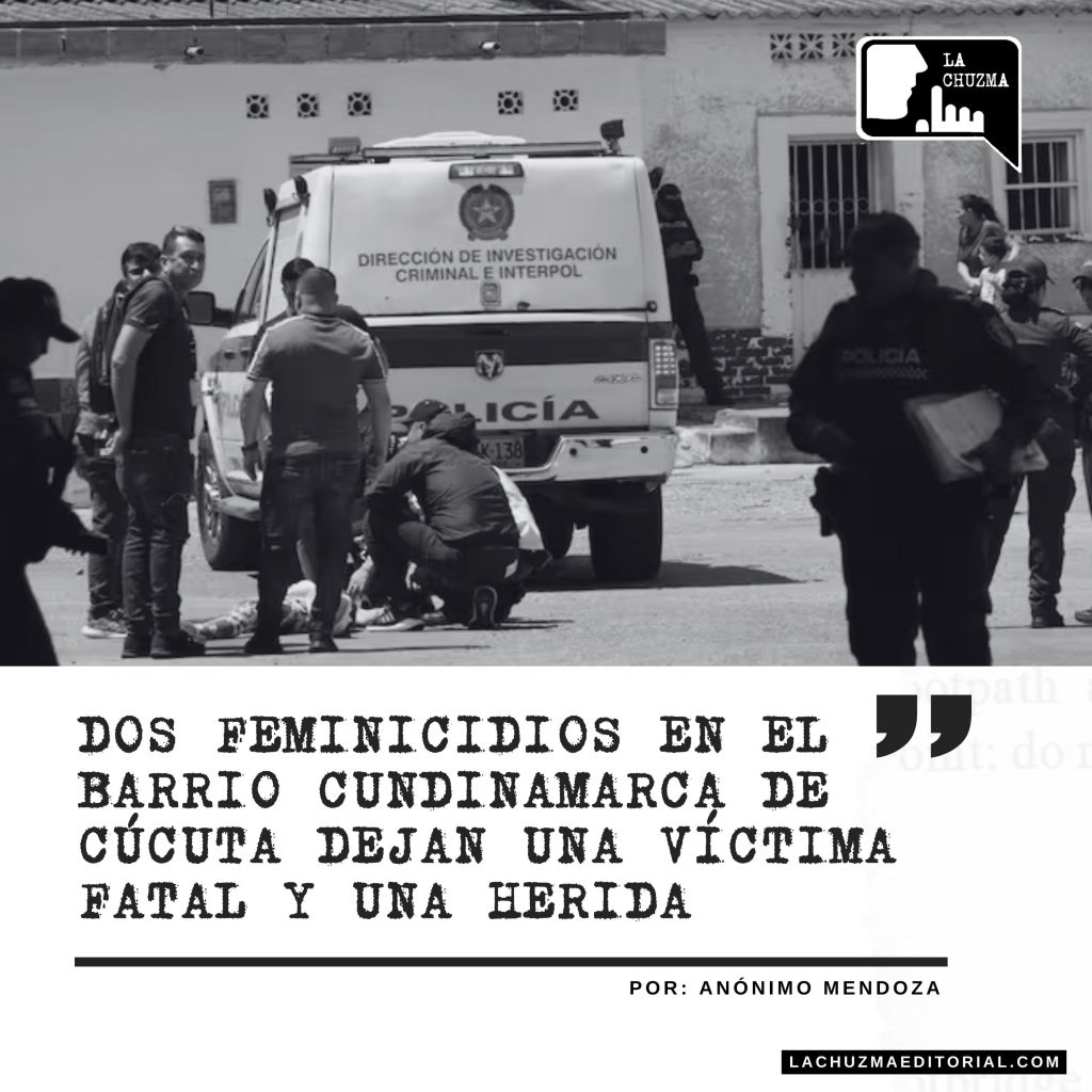 Dos Feminicidios en el Barrio Cundinamarca de Cúcuta Dejan una Víctima Fatal y una&nbsp;Herida