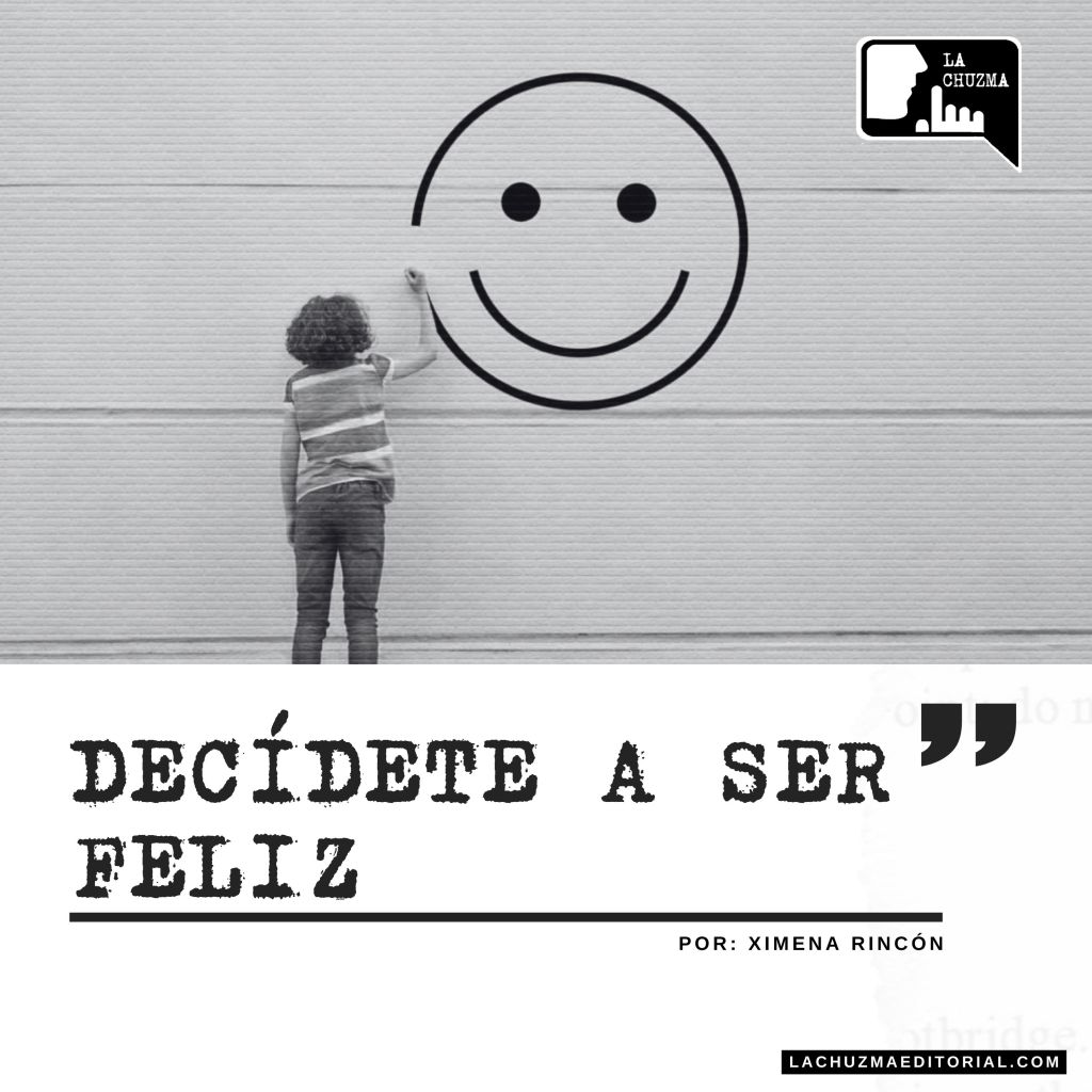DECÍDETE A SER&nbsp;FELIZ