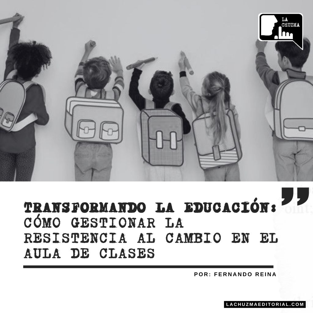 TRANSFORMANDO LA EDUCACIÓN: CÓMO GESTIONAR LA RESISTENCIA AL CAMBIO EN EL AULA DE&nbsp;CLASES