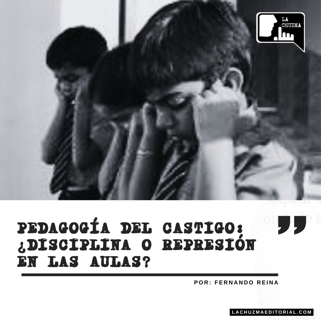 PEDAGOGÍA DEL CASTIGO: ¿DISCIPLINA O REPRESIÓN EN LAS&nbsp;AULAS?