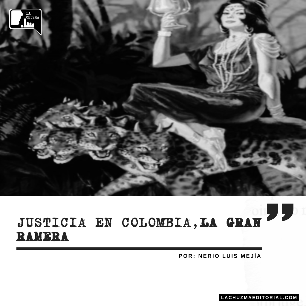 JUSTICIA EN COLOMBIA LA GRAN&nbsp;RAMERA