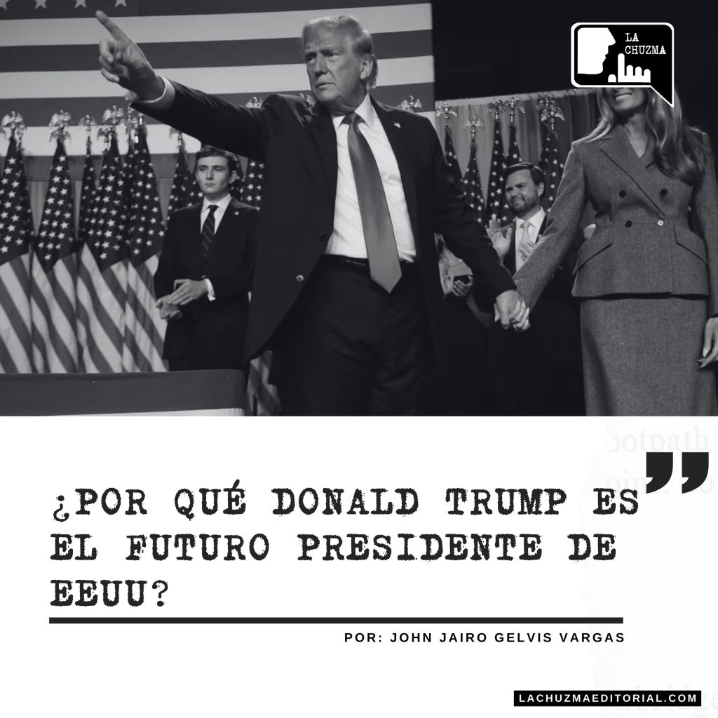 ¿POR QUÉ DONALD TRUMP ES EL FUTURO PRESIDENTE DE LOS ESTADOS&nbsp;UNIDOS?