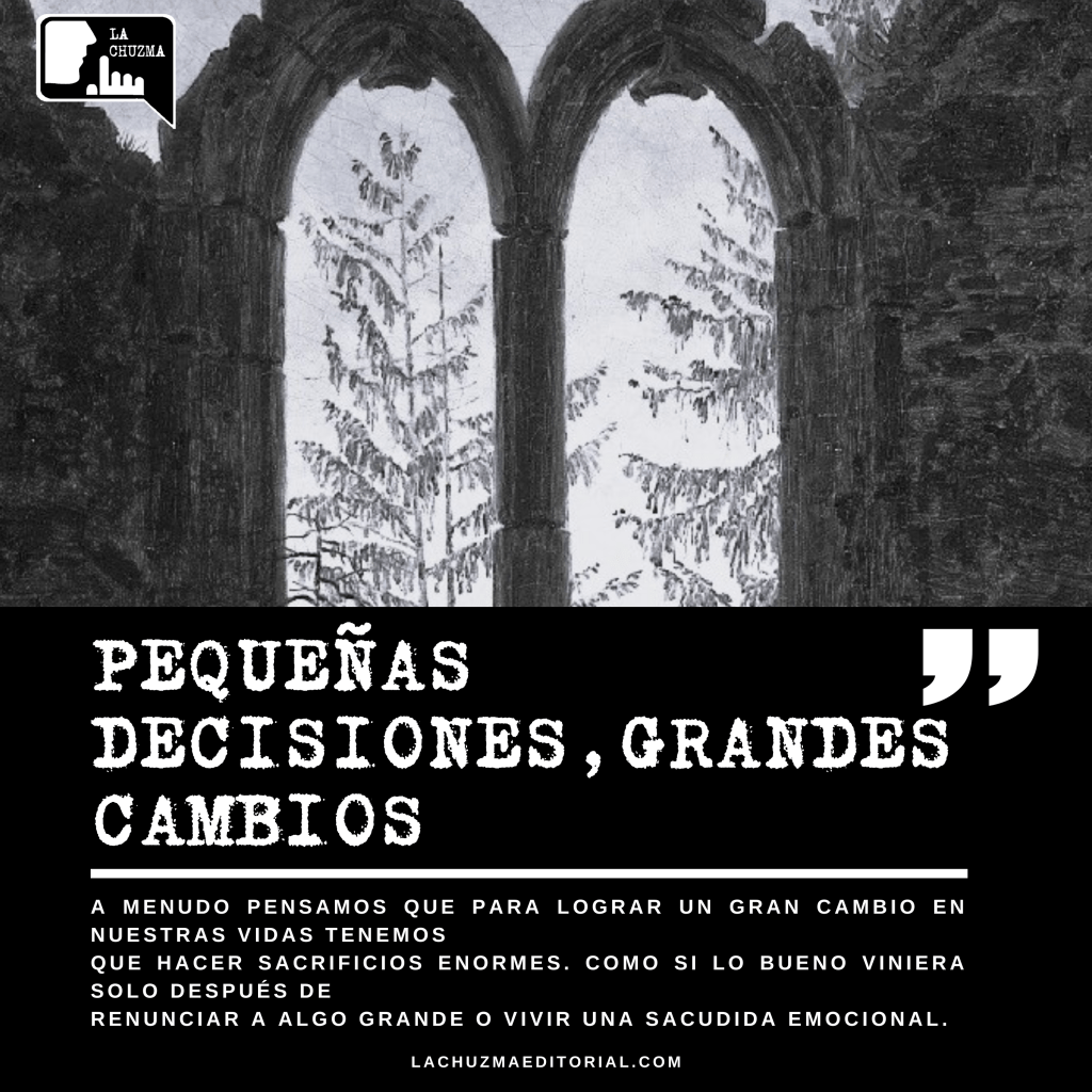 PEQUEÑAS DECISIONES,GRANDES CAMBIOS.