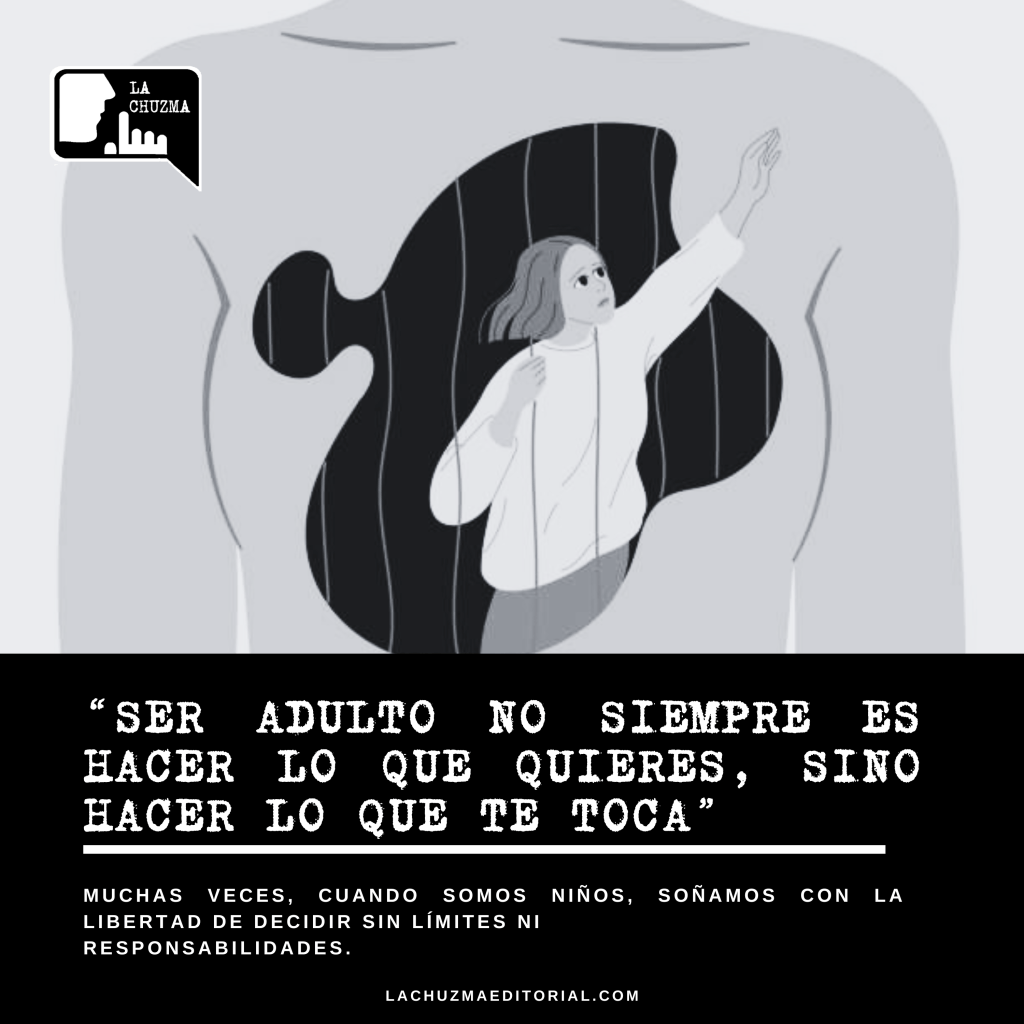 “SER ADULTO NO SIEMPRE ES HACER LO QUE QUIERES, SINO HACER LO QUE TE&nbsp;TOCA