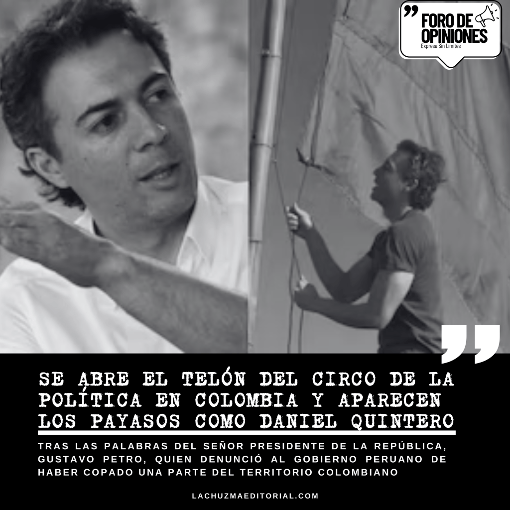 SE ABRE EL TELÓN DEL CIRCO DE LA POLÍTICA EN COLOMBIA Y APARECEN LOS PAYASOS COMO DANIEL&nbsp;QUINTERO.