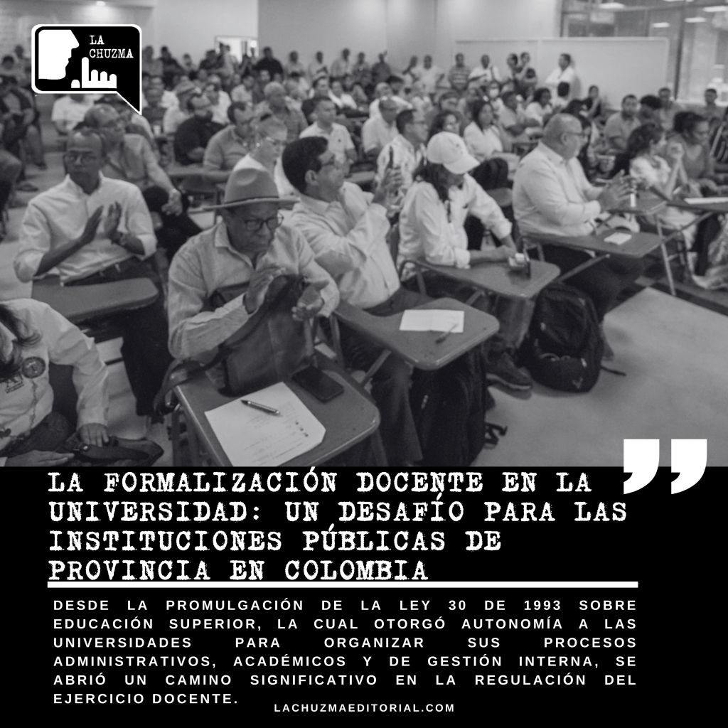 LA FORMALIZACIÓN DOCENTE EN LA UNIVERSIDAD: UN DESAFÍO PARA LAS INSTITUCIONES PÚBLICAS DE PROVINCIA EN&nbsp;COLOMBIA
