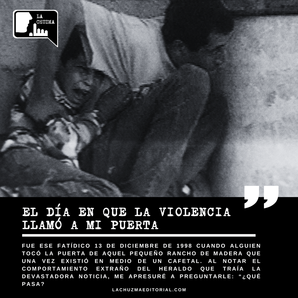 EL DÍA EN QUE LA VIOLENCIA LLAMÓ A MI&nbsp;PUERTA