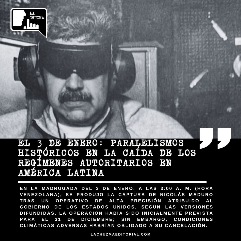 EL 3 DE ENERO: PARALELISMOS HISTÓRICOS EN LA CAÍDA DE LOS REGÍMENES AUTORITARIOS EN AMÉRICA&nbsp;LATINA